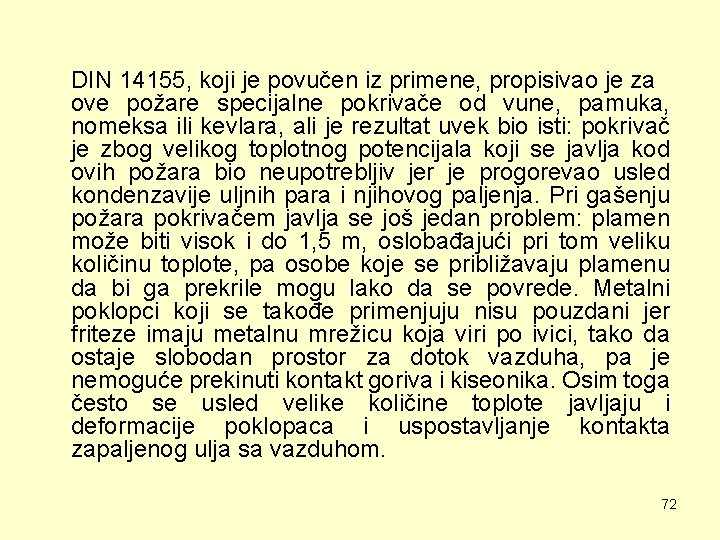 DIN 14155, koji je povučen iz primene, propisivao je za ove požare specijalne pokrivače