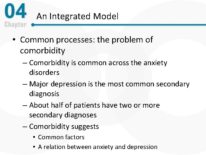 An Integrated Model • Common processes: the problem of comorbidity – Comorbidity is common