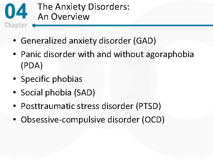 The Anxiety Disorders: An Overview • Generalized anxiety disorder (GAD) • Panic disorder with