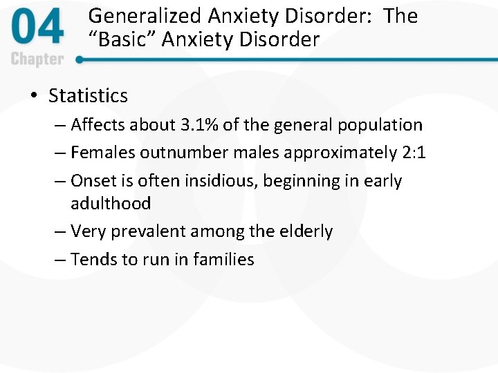 Generalized Anxiety Disorder: The “Basic” Anxiety Disorder • Statistics – Affects about 3. 1%