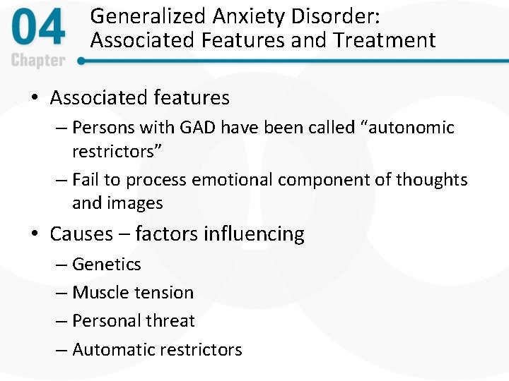 Generalized Anxiety Disorder: Associated Features and Treatment • Associated features – Persons with GAD