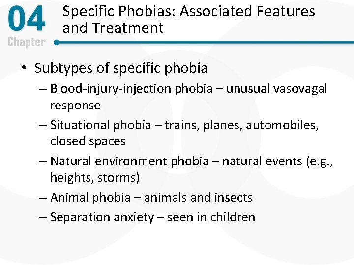Specific Phobias: Associated Features and Treatment • Subtypes of specific phobia – Blood-injury-injection phobia