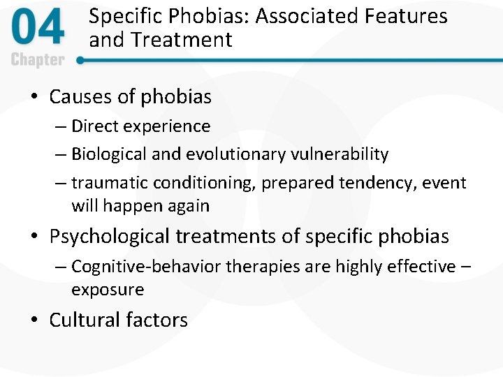 Specific Phobias: Associated Features and Treatment • Causes of phobias – Direct experience –