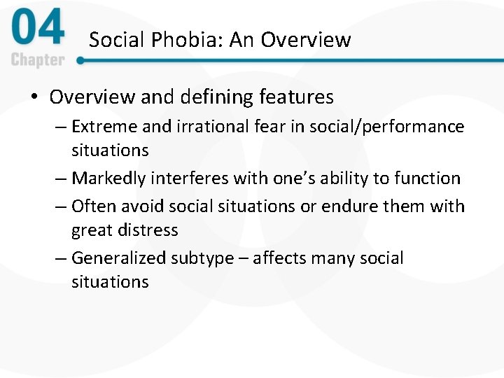 Social Phobia: An Overview • Overview and defining features – Extreme and irrational fear