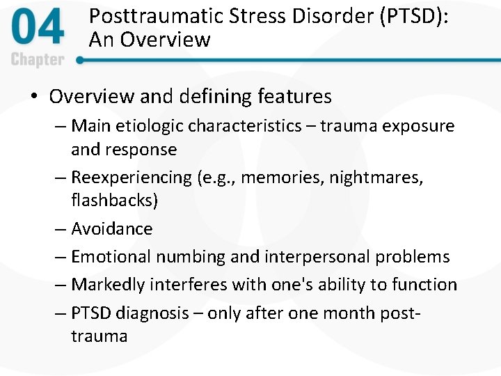 Posttraumatic Stress Disorder (PTSD): An Overview • Overview and defining features – Main etiologic