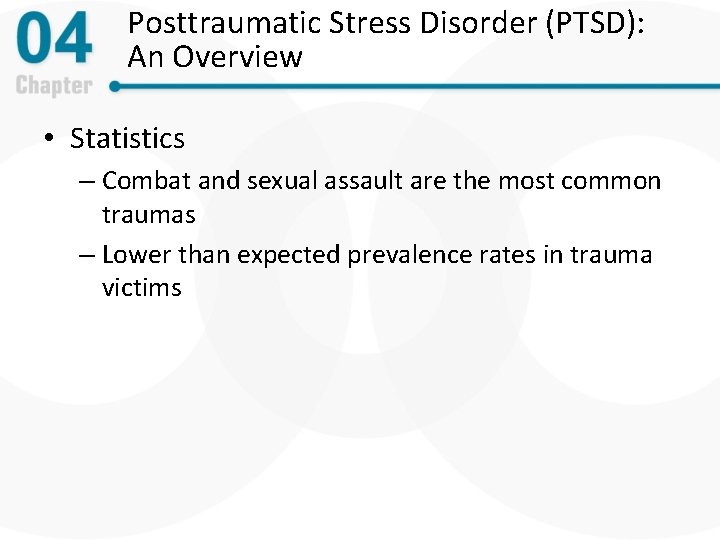 Posttraumatic Stress Disorder (PTSD): An Overview • Statistics – Combat and sexual assault are