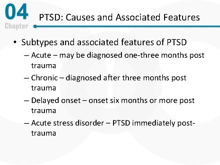 PTSD: Causes and Associated Features • Subtypes and associated features of PTSD – Acute