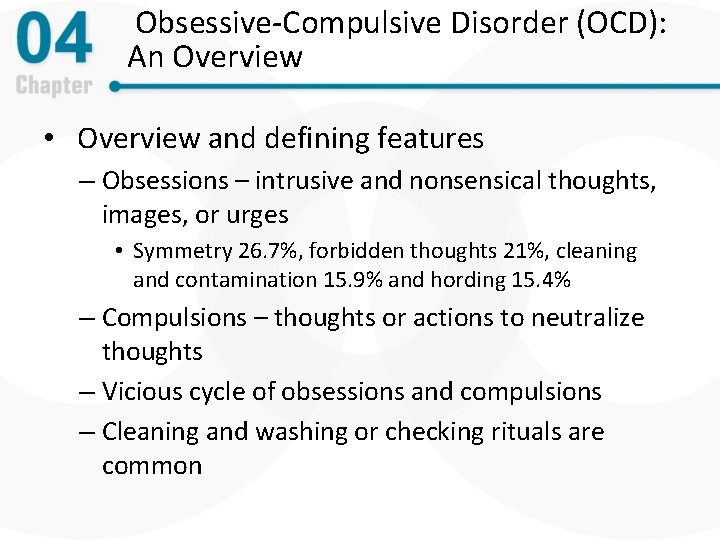 Obsessive-Compulsive Disorder (OCD): An Overview • Overview and defining features – Obsessions – intrusive