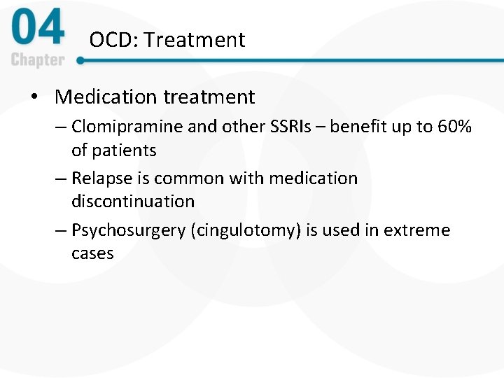 OCD: Treatment • Medication treatment – Clomipramine and other SSRIs – benefit up to