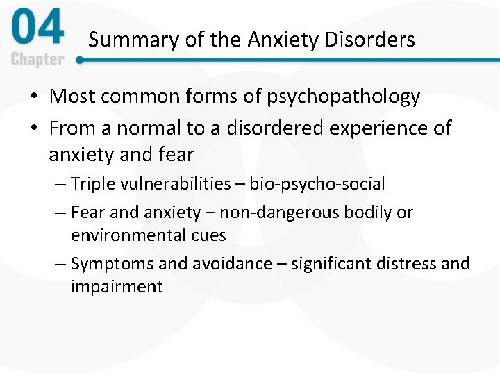 Summary of the Anxiety Disorders • Most common forms of psychopathology • From a