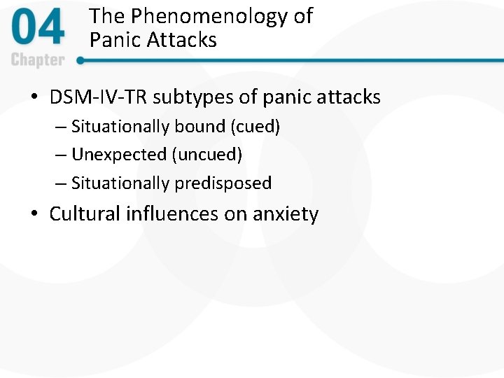 The Phenomenology of Panic Attacks • DSM-IV-TR subtypes of panic attacks – Situationally bound