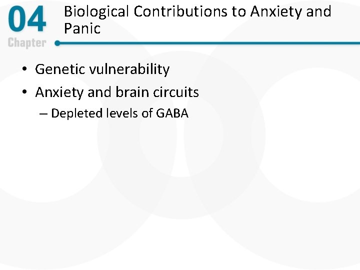 Biological Contributions to Anxiety and Panic • Genetic vulnerability • Anxiety and brain circuits