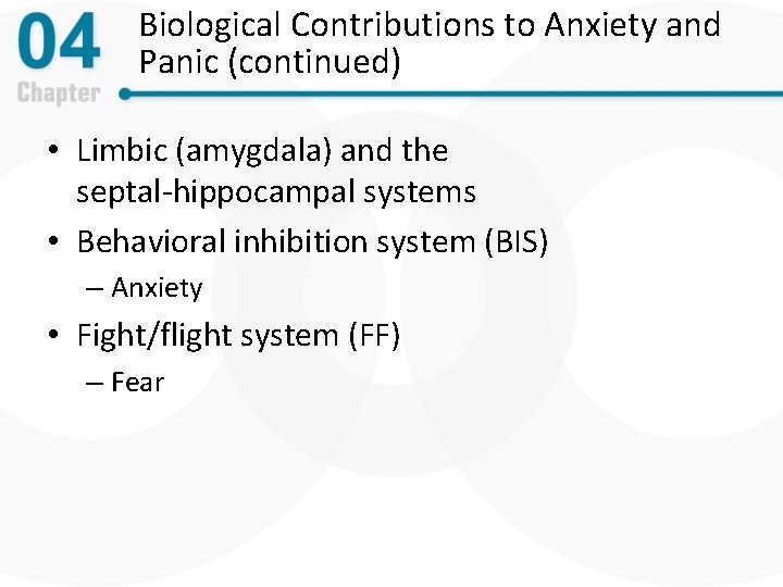 Biological Contributions to Anxiety and Panic (continued) • Limbic (amygdala) and the septal-hippocampal systems