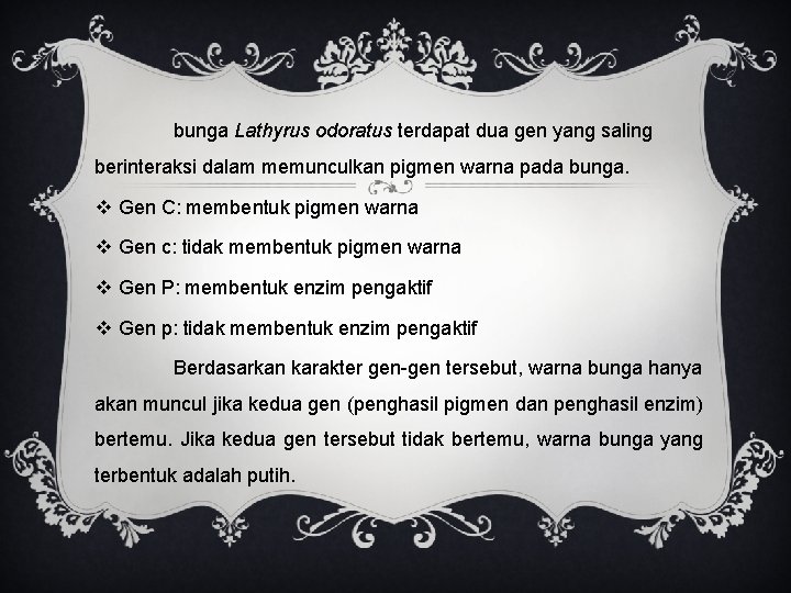 bunga Lathyrus odoratus terdapat dua gen yang saling berinteraksi dalam memunculkan pigmen warna pada