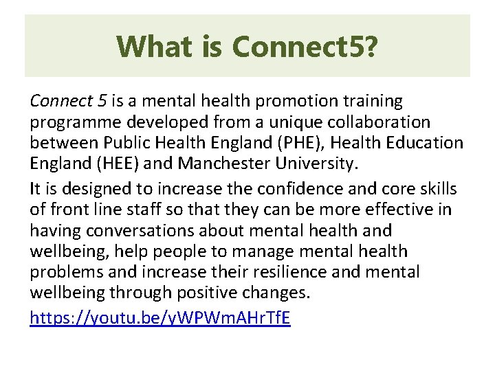 What is Connect 5? Connect 5 is a mental health promotion training programme developed