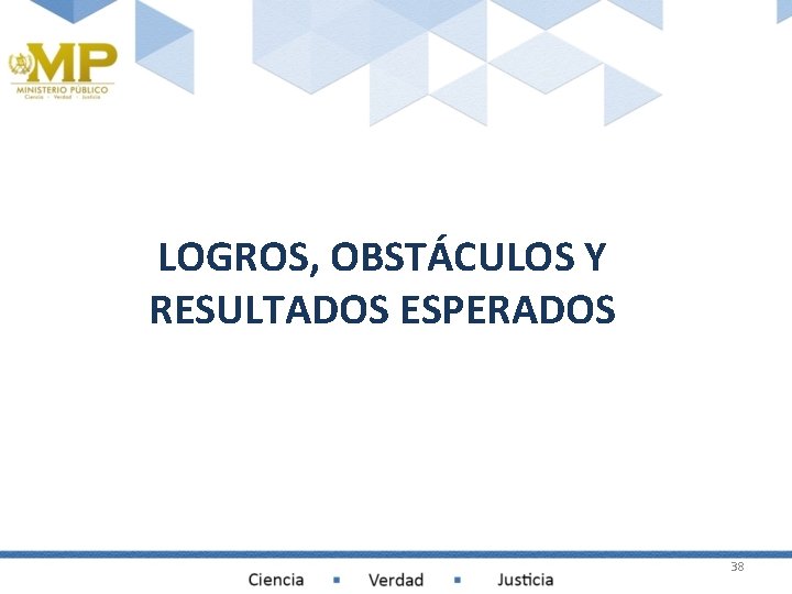 LOGROS, OBSTÁCULOS Y RESULTADOS ESPERADOS 38 