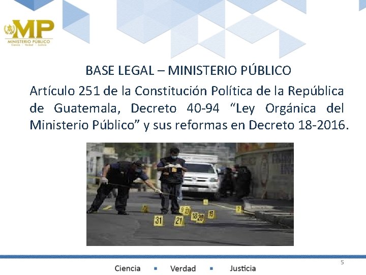 BASE LEGAL – MINISTERIO PÚBLICO Artículo 251 de la Constitución Política de la República