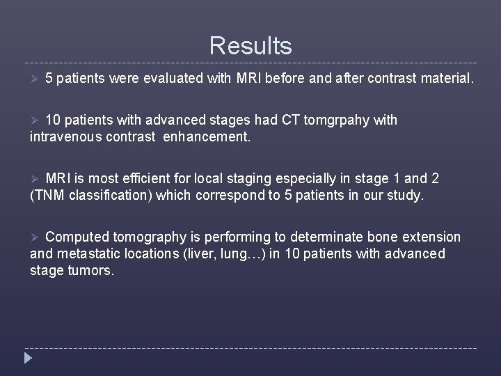 Results Ø 5 patients were evaluated with MRI before and after contrast material. 10