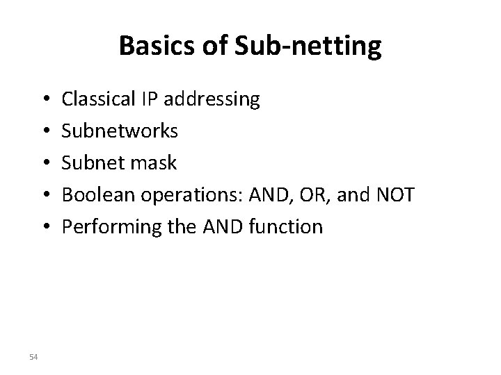 Basics of Sub-netting • • • 54 Classical IP addressing Subnetworks Subnet mask Boolean