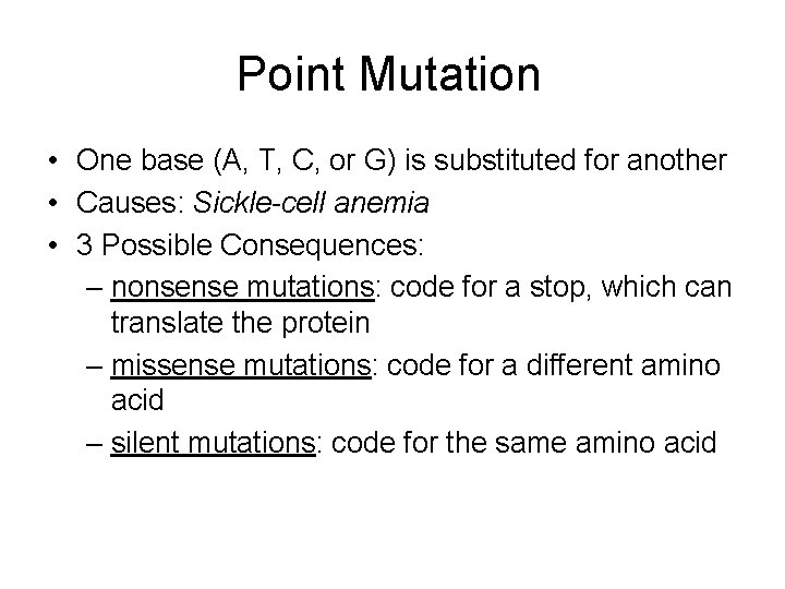 Point Mutation • One base (A, T, C, or G) is substituted for another