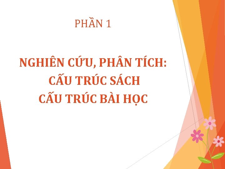 PHẦN 1 NGHIÊN CỨU, PH N TÍCH: CẤU TRÚC SÁCH CẤU TRÚC BÀI HỌC