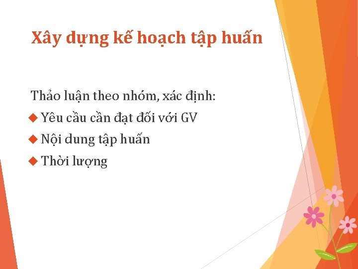 Xây dựng kế hoạch tập huấn Thảo luận theo nhóm, xác định: Yêu cần