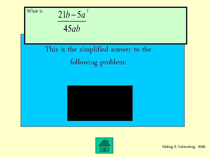 What is ? This is the simplified answer to the following problem: Adding &