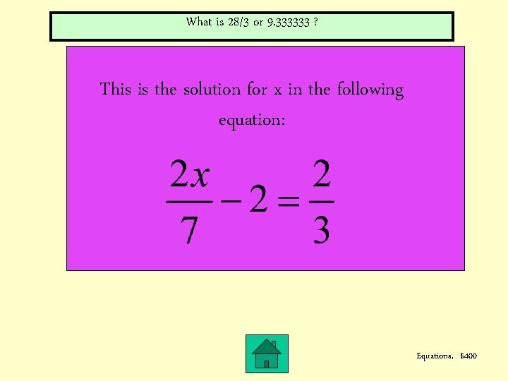 What is 28/3 or 9. 333333 ? This is the solution for x in