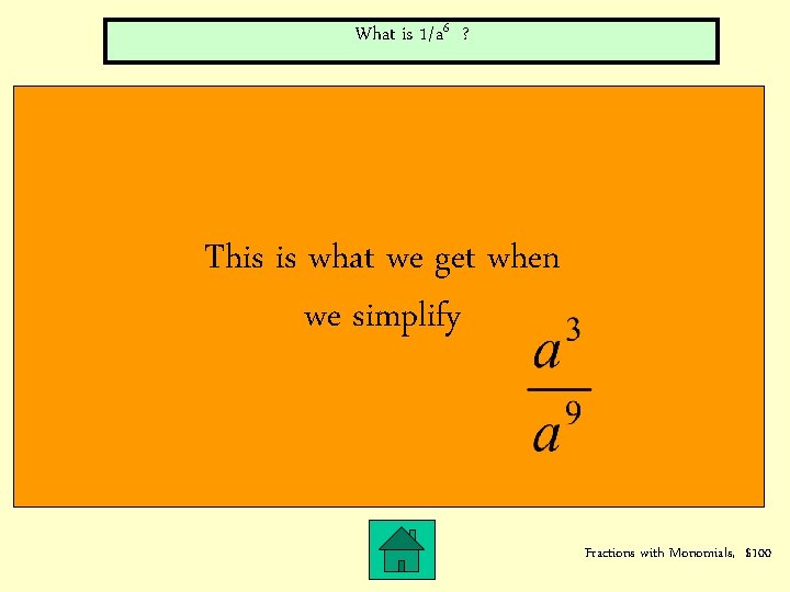 What is 1/a 6 ? This is what we get when we simplify Fractions