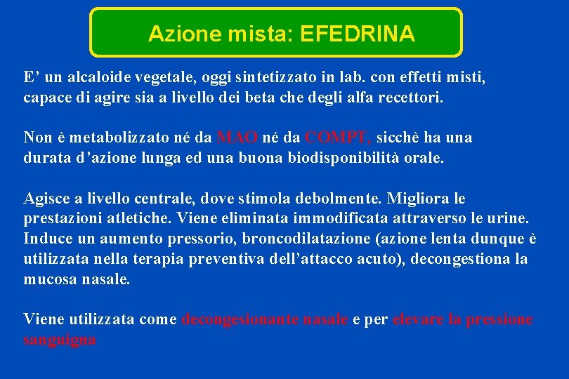 Azione mista: EFEDRINA E’ un alcaloide vegetale, oggi sintetizzato in lab. con effetti misti,