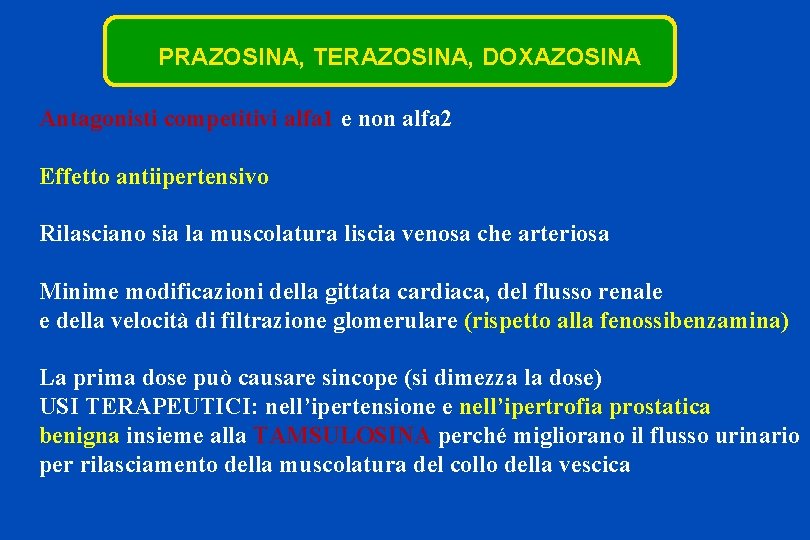 PRAZOSINA, TERAZOSINA, DOXAZOSINA Antagonisti competitivi alfa 1 e non alfa 2 Effetto antiipertensivo Rilasciano