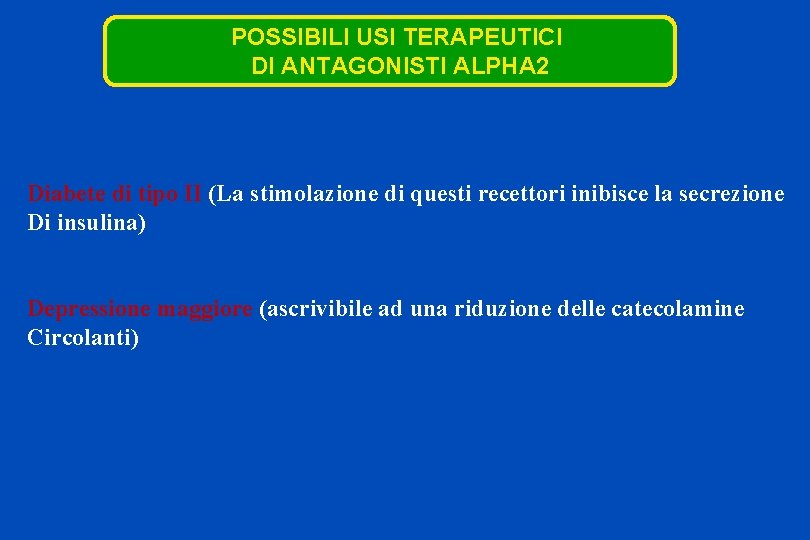 POSSIBILI USI TERAPEUTICI DI ANTAGONISTI ALPHA 2 Diabete di tipo II (La stimolazione di