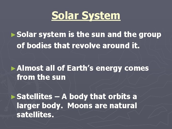 Solar System ► Solar system is the sun and the group of bodies that