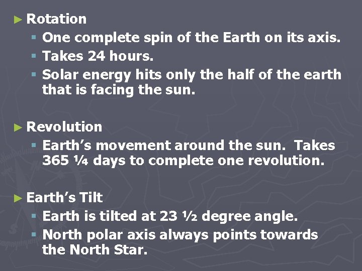 ► Rotation § One complete spin of the Earth on its axis. § Takes