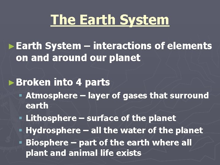 The Earth System ► Earth System – interactions of elements on and around our