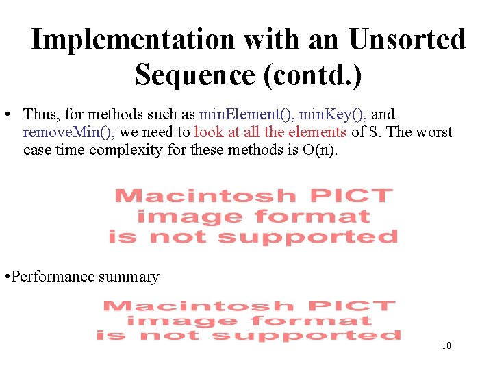 Implementation with an Unsorted Sequence (contd. ) • Thus, for methods such as min.