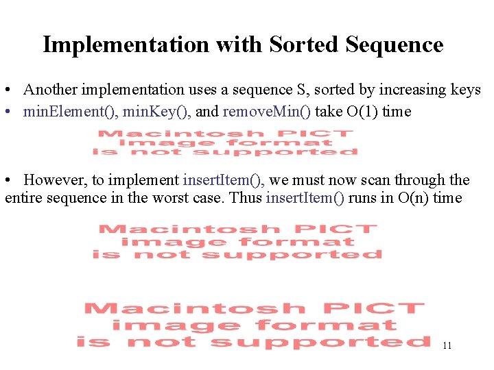 Implementation with Sorted Sequence • Another implementation uses a sequence S, sorted by increasing
