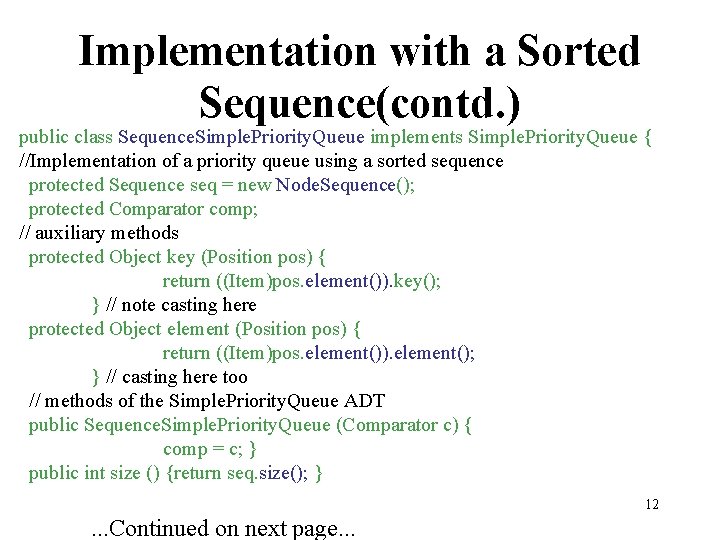 Implementation with a Sorted Sequence(contd. ) public class Sequence. Simple. Priority. Queue implements Simple.