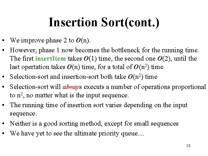 Insertion Sort(cont. ) • We improve phase 2 to O(n). • However, phase 1