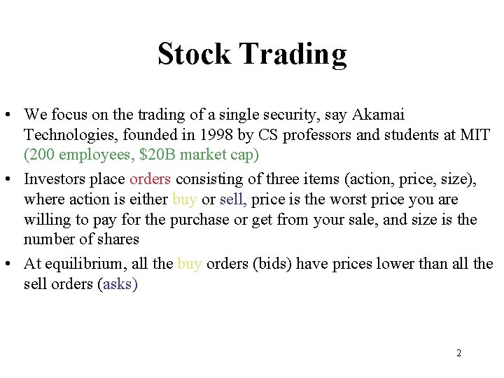 Stock Trading • We focus on the trading of a single security, say Akamai