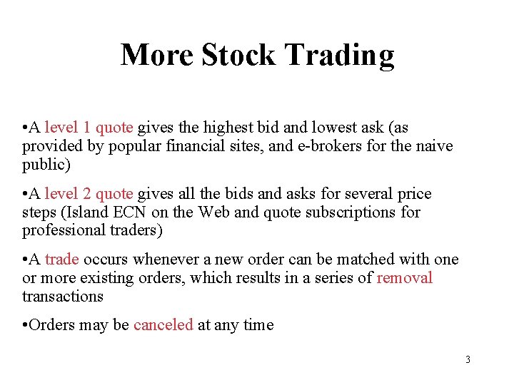 More Stock Trading • A level 1 quote gives the highest bid and lowest