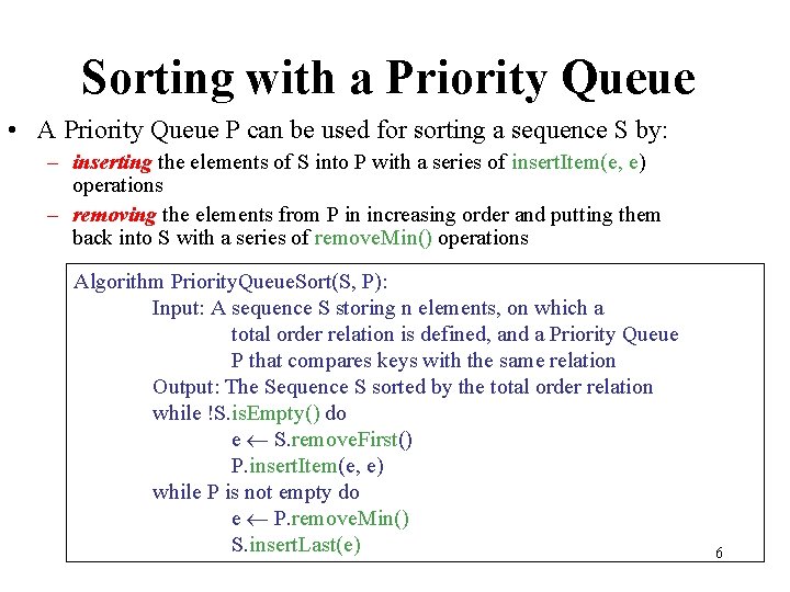 Sorting with a Priority Queue • A Priority Queue P can be used for