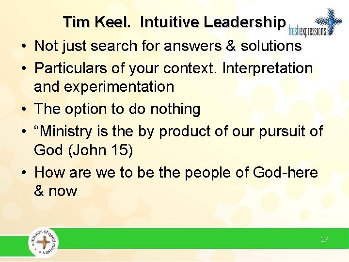  • • • Tim Keel. Intuitive Leadership Not just search for answers &