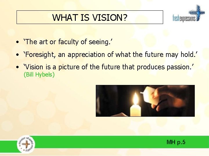 WHAT IS VISION? • ‘The art or faculty of seeing. ’ • ‘Foresight, an