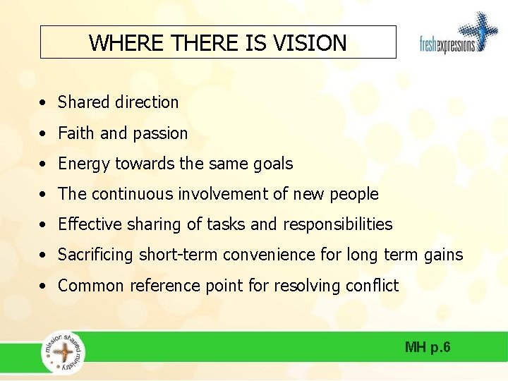 WHERE THERE IS VISION • Shared direction • Faith and passion • Energy towards