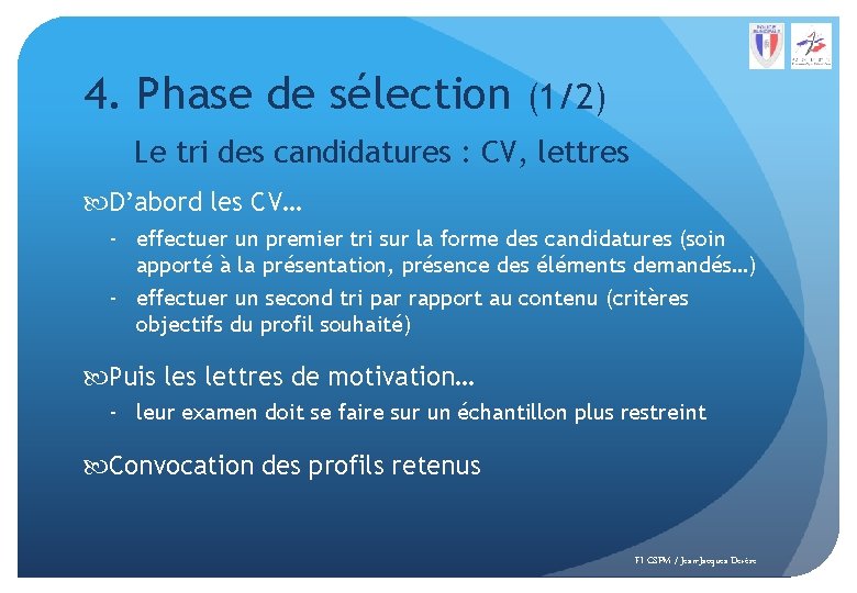 4. Phase de sélection (1/2) Le tri des candidatures : CV, lettres D’abord les