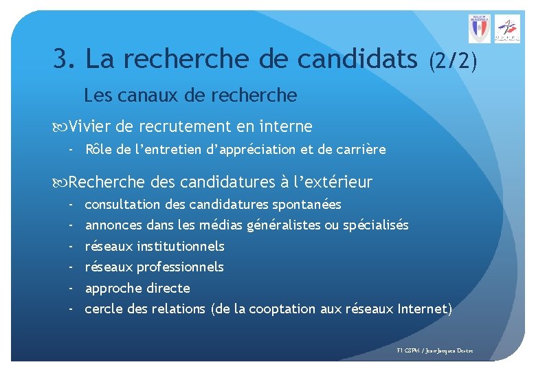 3. La recherche de candidats (2/2) Les canaux de recherche Vivier de recrutement en
