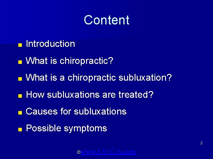 Content ■ Introduction ■ What is chiropractic? ■ What is a chiropractic subluxation? ■