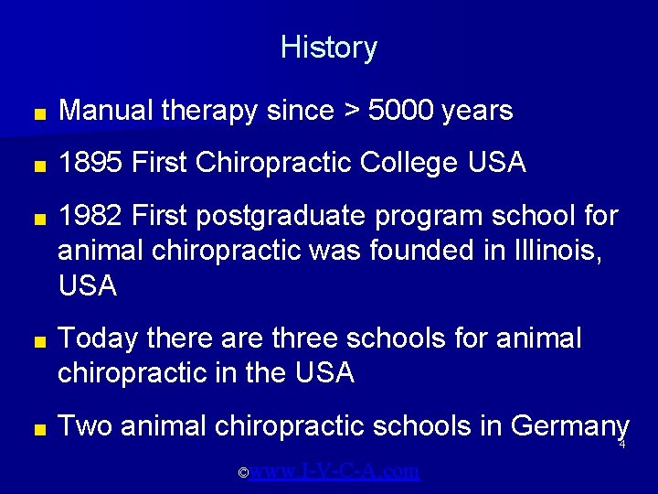 History ■ Manual therapy since > 5000 years ■ 1895 First Chiropractic College USA