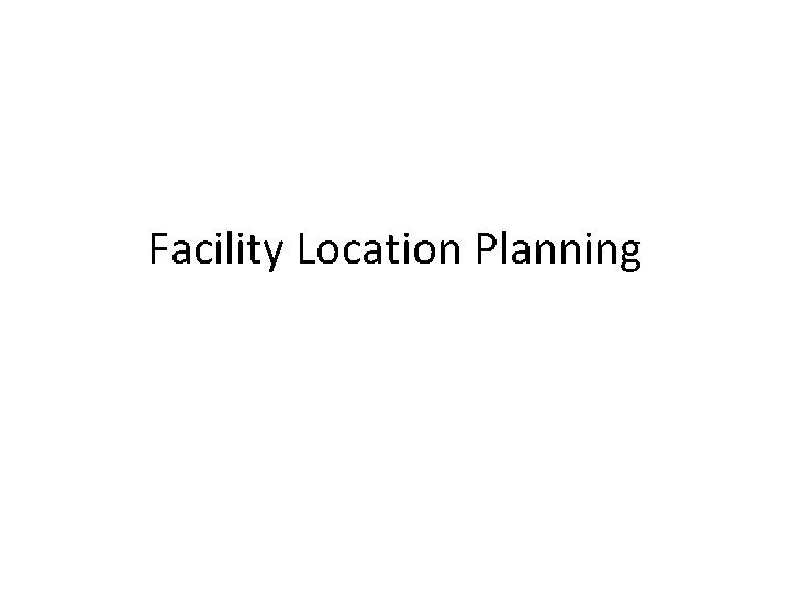 Facility Location Planning 